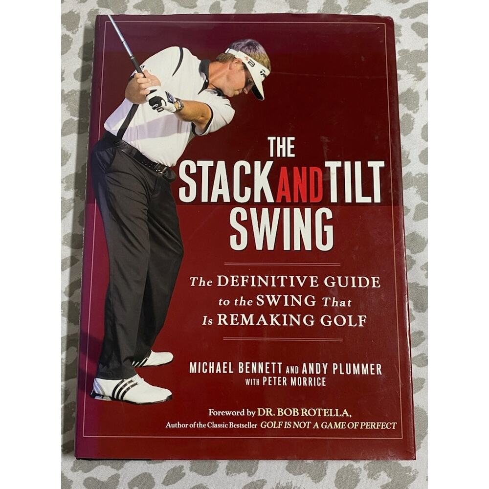 The Stack and Tilt Swing Book • Definitive Golf Guide by Bennett & Plumme